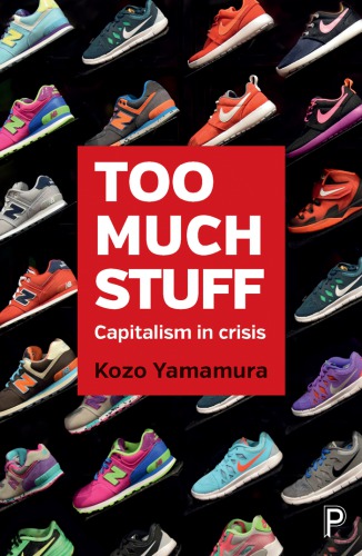 Too Much Stuff: Capitalism in Crisis